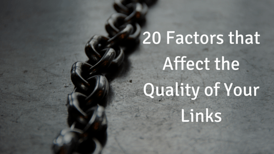 20 Factors that Affect the Quality of Your Links